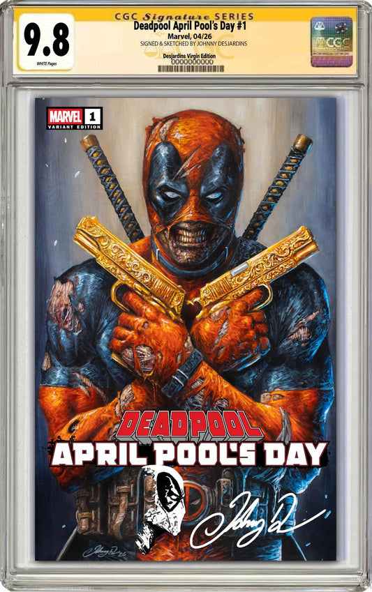 PREORDER: CGC 9.8 Deadpool: April Pool's Day #1 Johnny Desjardins SIGNED & REMARQUED Exclusive Trade Dress Variant